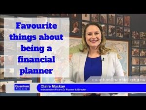 Claire Mackay on her favourite things about being a financial planner