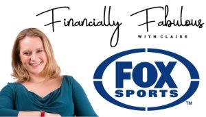 Financially Fabulous at Fox Sports with Claire Mackay